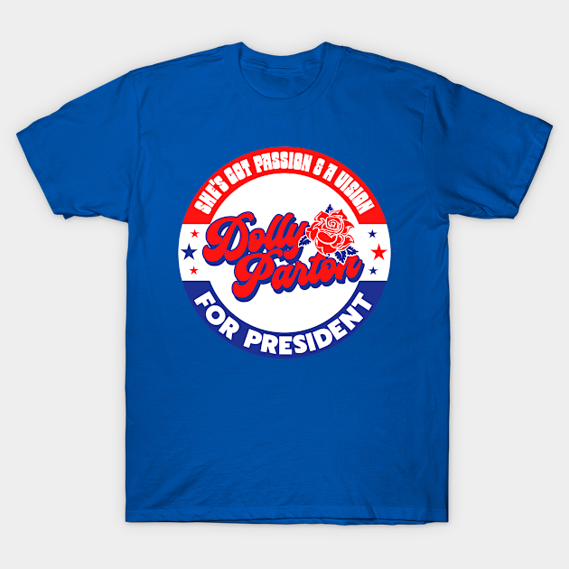 Dolly Parton For President Dolly Parton T Shirt Teepublic 